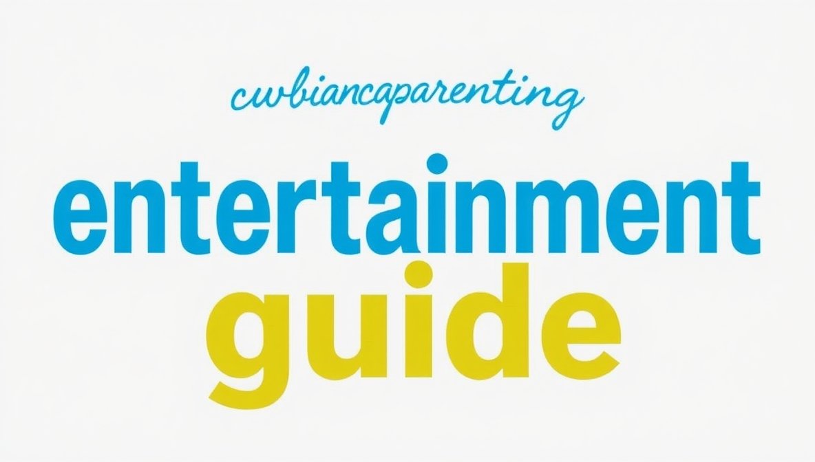 Entertainment guide cwbiancaparenting