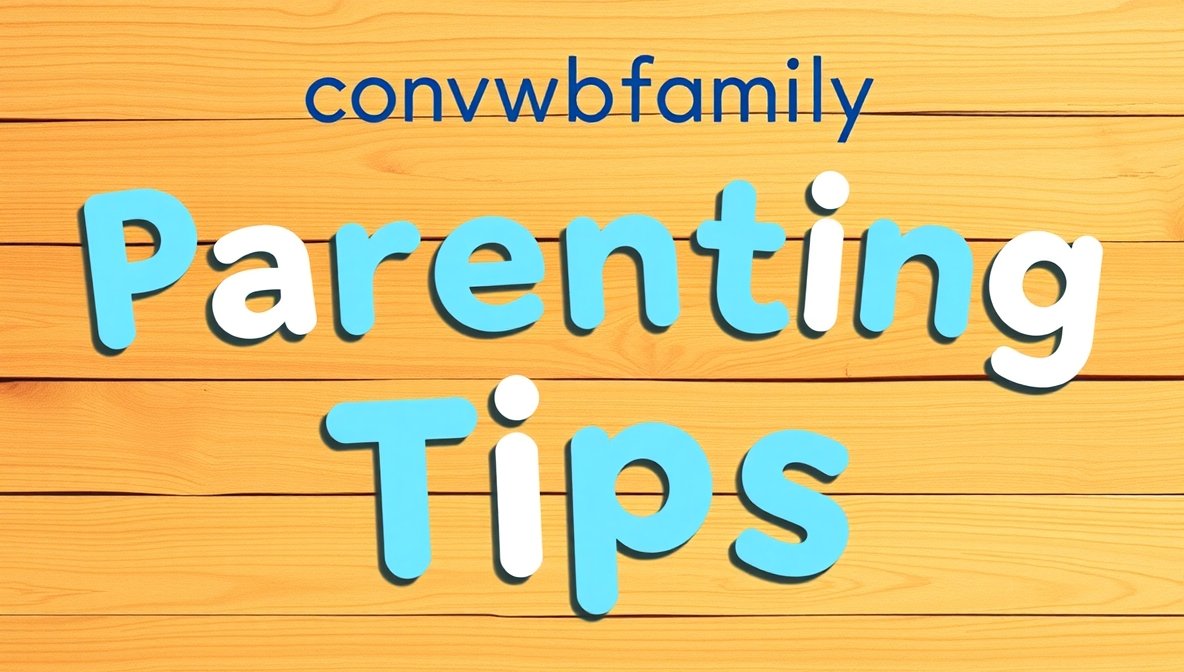 parenting tips convwbfamily